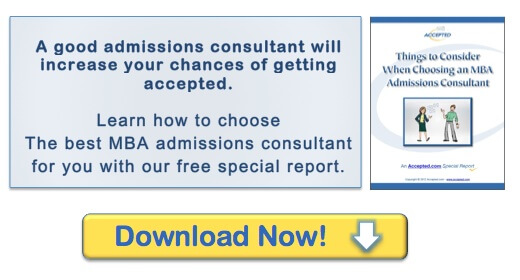  A good admissions consultant will increase your chances of getting accepted.  Learn how to choose The best MBA admissions consultant for you with our free special report. Download Now!