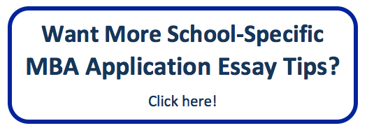 Click here for more school-specific MBA application essay tips!