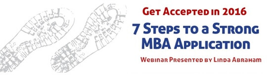 "7 Steps to a Strong MBA Application" watch the webinar now!