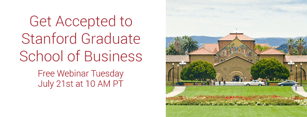 Register for our webinar to see how to get accepted to Stanford Graduate School of Business!