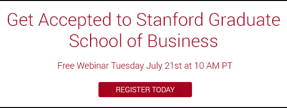 Register for the webinar and Get Accepted to Stanford Graduate School of Business!