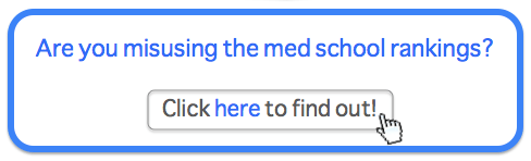 Are you misusing the med school rankings? Click here to find out!