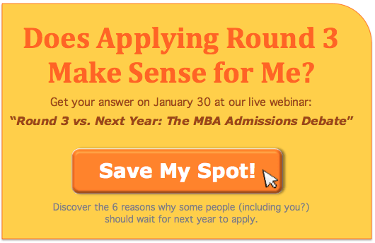 Join us live on Jan 30 for "Round 3 vs. Next Year: The MBA Admissions Debate"!