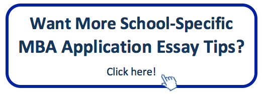 Want more school specific MBA application essay tips? Click here!