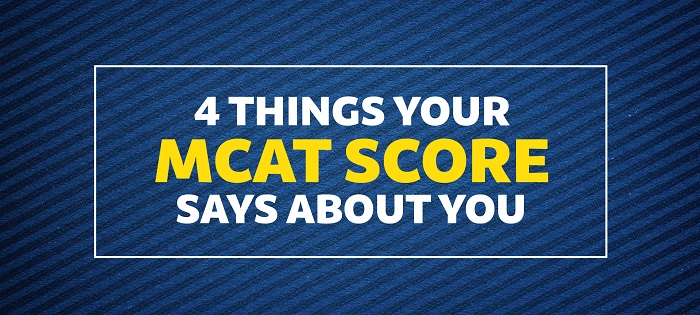 4 Things Your MCAT Score Says About You