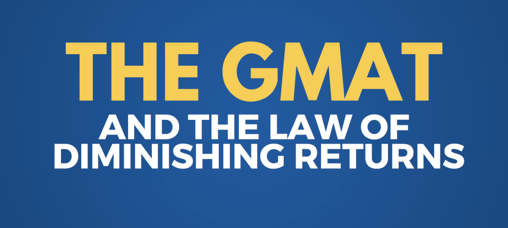 the gmat and the law of deminishing returns