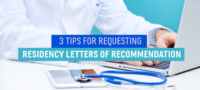 3 Tips for Requesting Residency Letters of Recommendation