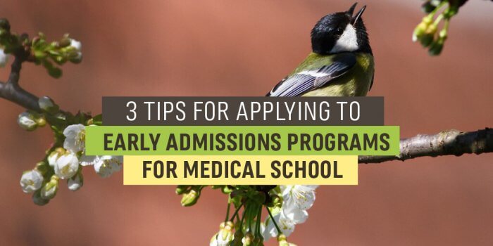 3 tips for applying to early admissions programs for medical school 