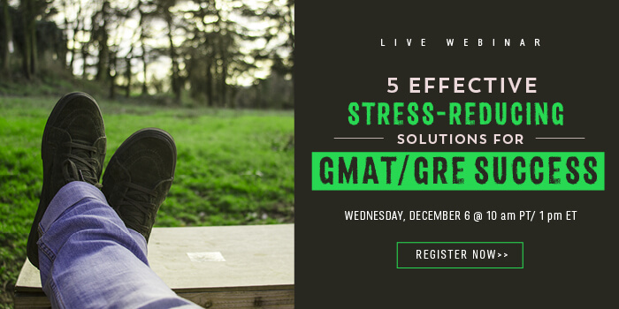Register for the webinar to learn 5 effective stress reducing solutions for GMAT/GRE success