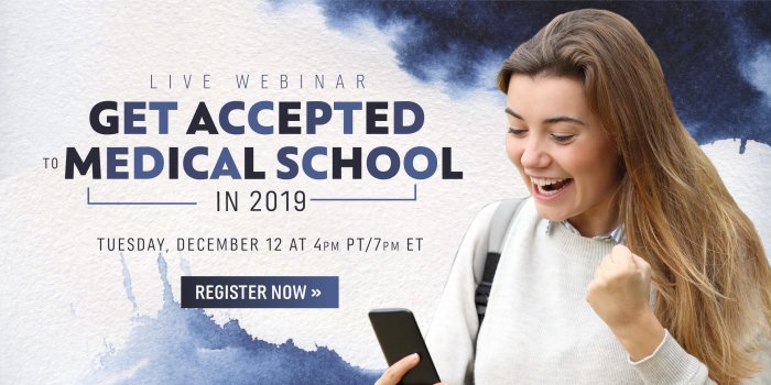 Register for the Webinar to learn what you need to get accepted to Medical School in 2019