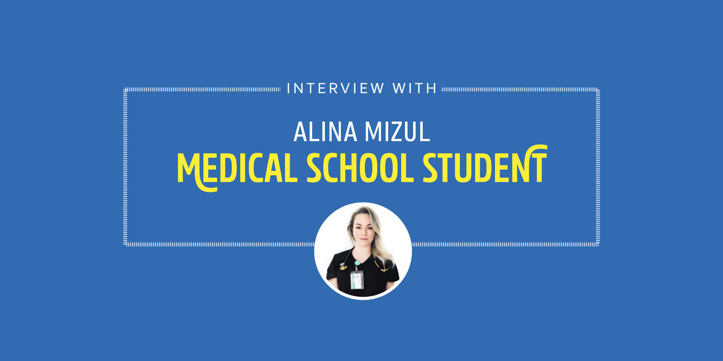 Interview with Med Student Alina Mizul