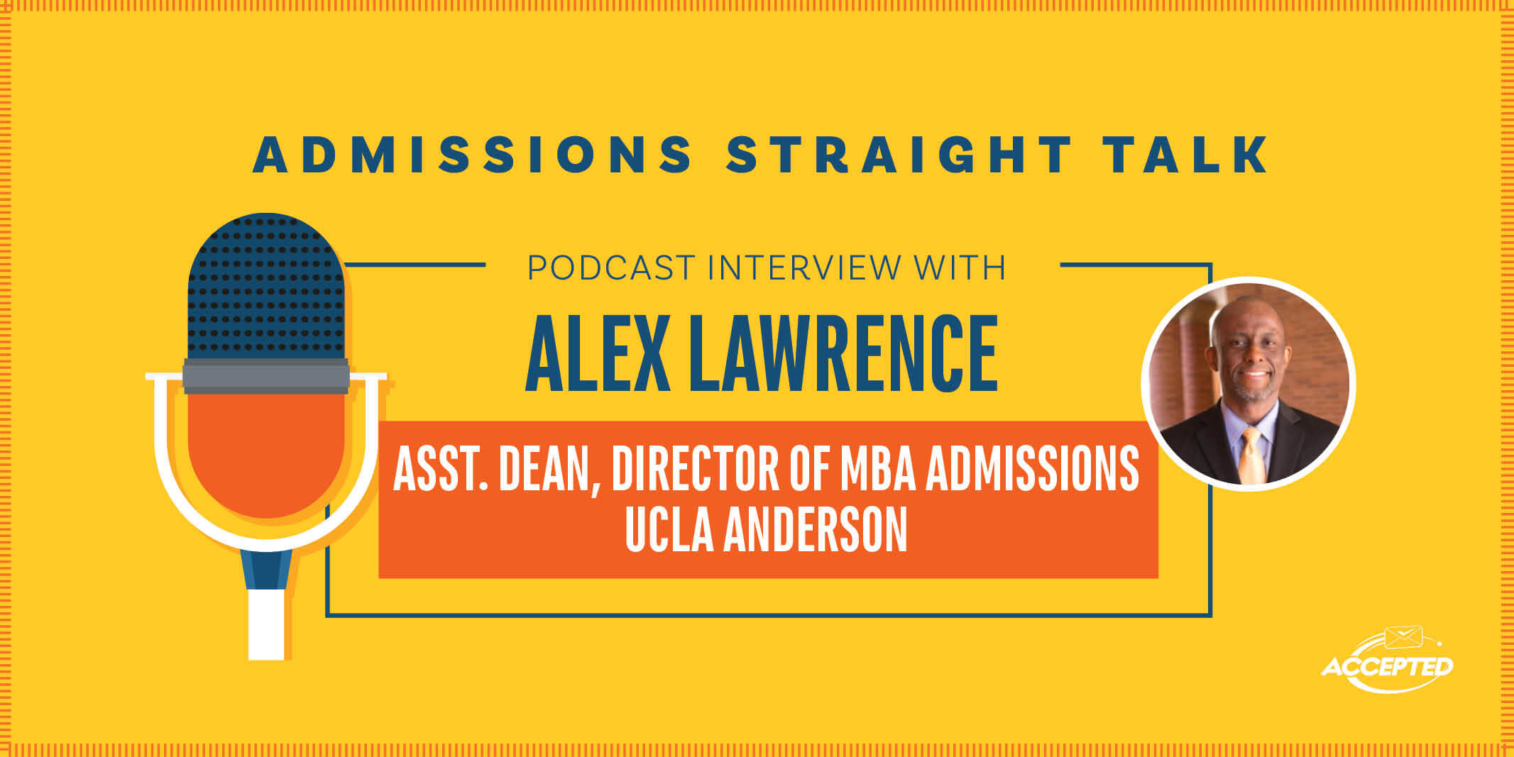 Podcast Interview with Alex Lawrence, Assistant Dean and Director of MBA Admissions at UCLA Anderson