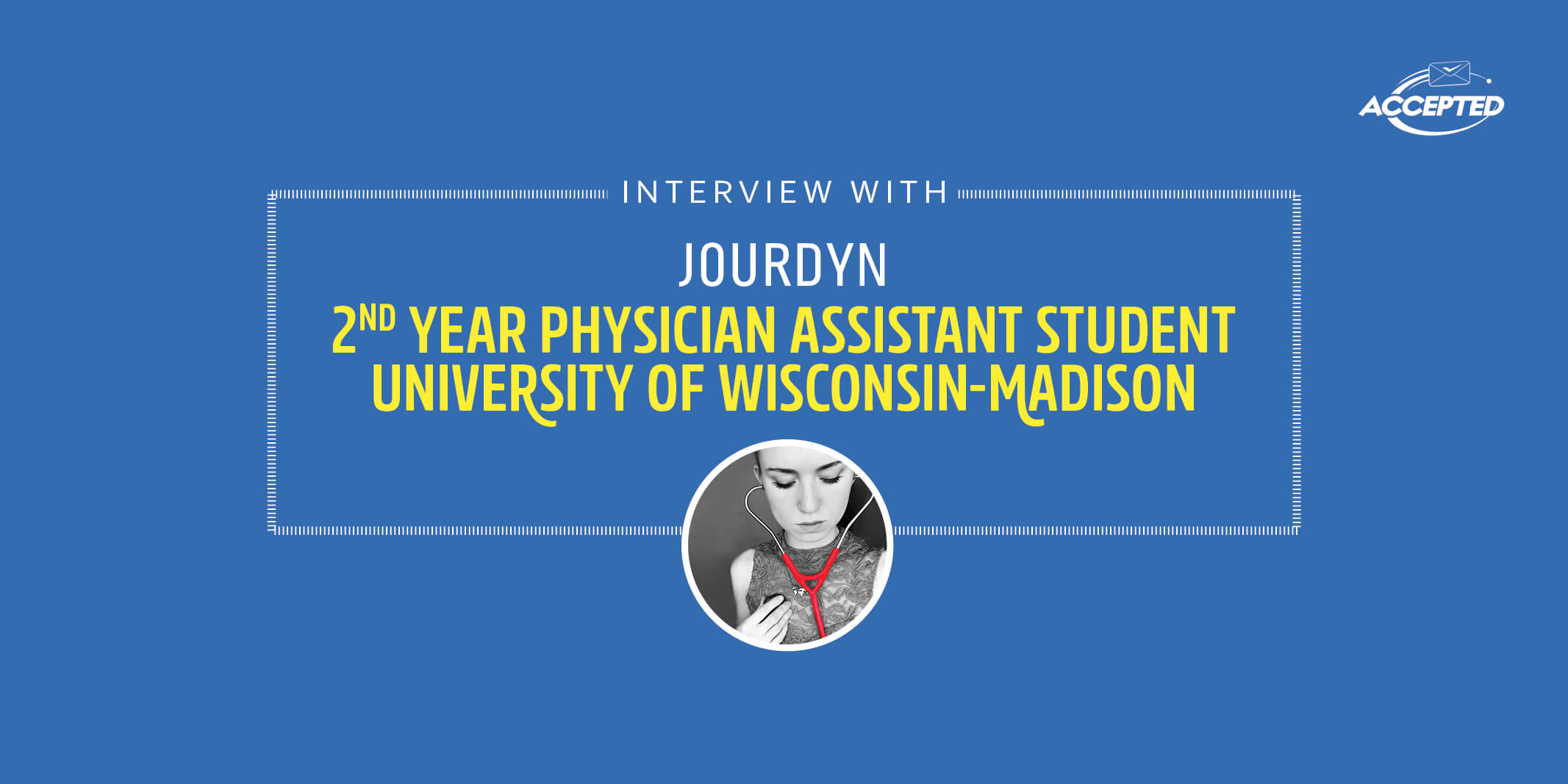 Physician Assistant Student Interview with Jourdyn - A 2nd Year Student at the University of Wisconsin-Madison