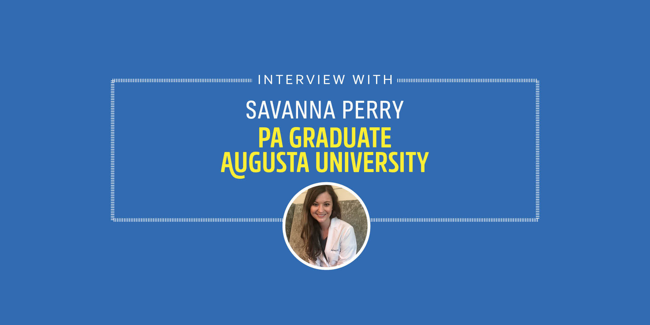 PA Student Interview with Savanna Perry - Graduate of Augusta University