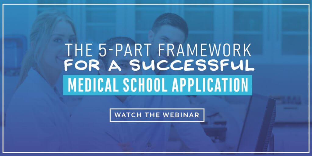 Watch the Webinar - The 5 Part Framework for a Successful Medical School Application 