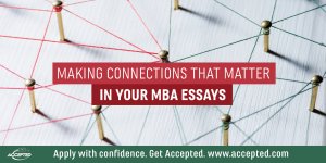 Making connections that matter in your MBA essays