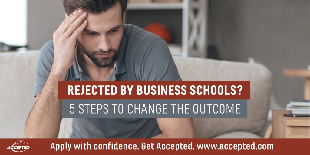 Rejected by Business Schools? 5 Steps to Change the Outcome