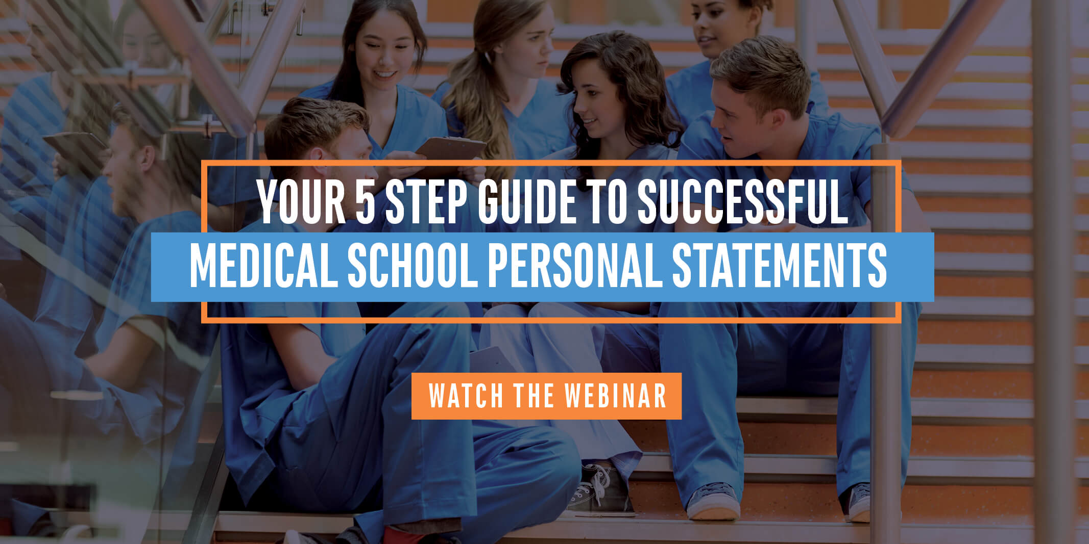 Your_5_step_guide_med_school_personal_statements_watch_webinar