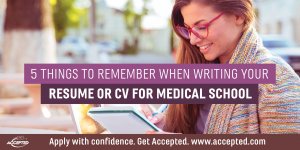 5 Things to Remember When Writing Your Resume or CV For Medical School