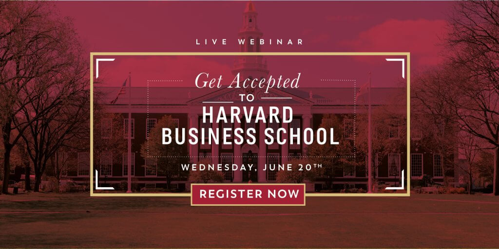 Register for the Live Webinar Get Accepted to Harvard Business School 