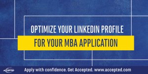 Optimize Your LinkedIn Profile for Your MBA Application 