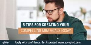 6 Tips for creating your compelling MBA goals essay