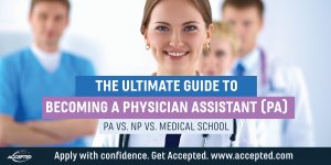 The ultimate guide to becoming a PA- PA vs NP vs MD