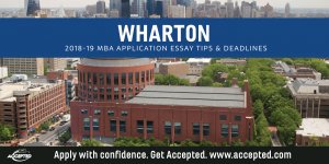 Wharton 2018-19 MBA application essay tips and deadlines