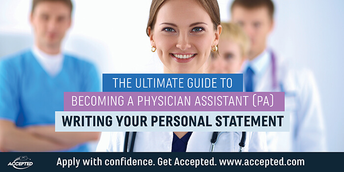 Accepted Writing Your Physician Assistant PA Personal Statement 
