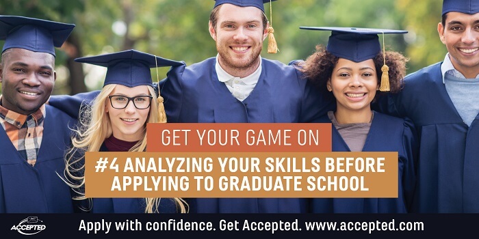 Analyzing Your Skills Before Applying to Graduate School. Get more info about applying to grad school by downloading Get Your Game On: Prepping for Your Grad School Application