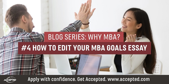 How to Edit Your MBA Goals Essay. Click here for your complete copy of Why MBA?