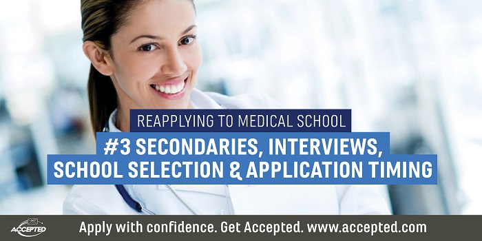 Reapplying to Medical School: Secondaries, Interviews, School Selection & Application Timing