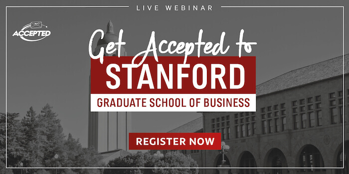 Get Accepted to Stanford GSB: Register for the webinar now!