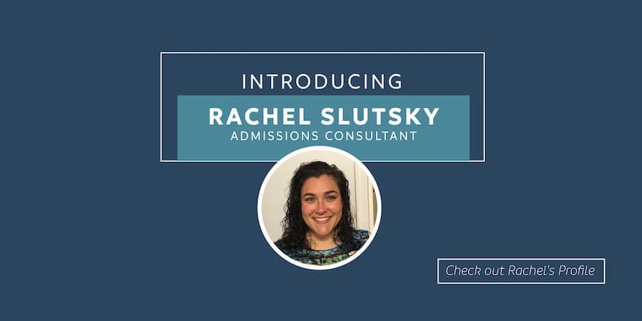 Introducing Rachel Slutsky - Admissions Consultant