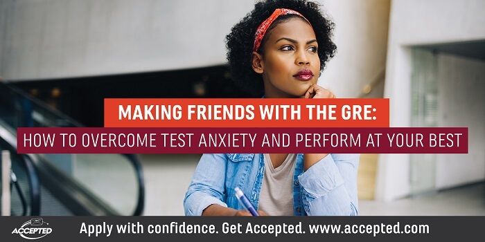 Making Friends with the GRE How to Oversome Test Anxiety and Perform at Your Best