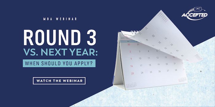 Check out our free webinar, "Can You Get Accepted in Round 3?"