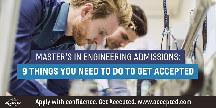 Masters in Engineering Admissions 9 Things You Need to Do to Get Accepted