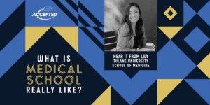 What is medical school really like? Hear it from Lily, Tulane University School of Medicine student!
