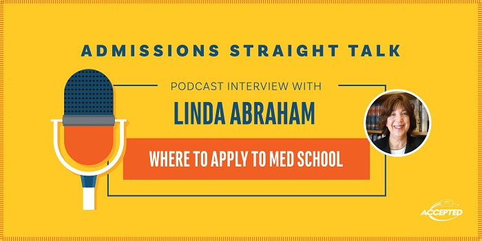 Listen to our podcast episode with Linda Abraham, "Where to apply to med school?"