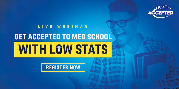 Register now for our free webinar, Get Accepted to Med School with Low Stats!