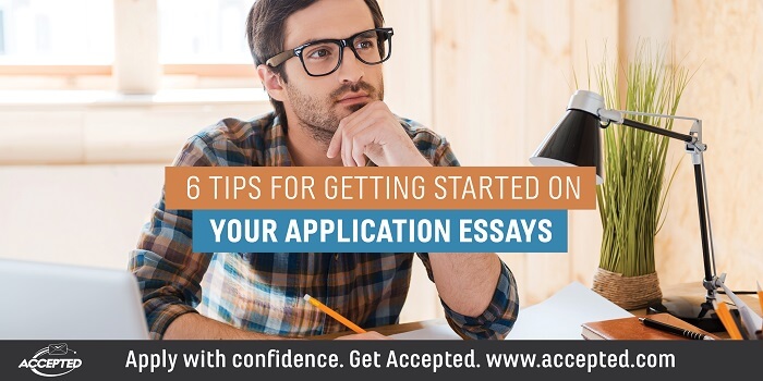 6 tips for getting started on your application essays