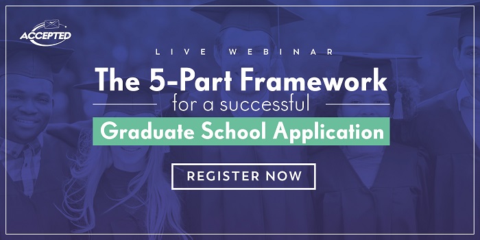 Register for our webinar, The 5 Part Framework for a Successful Grad School Application