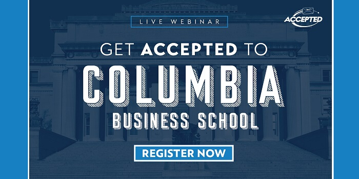 Register for our free webinar, Get Accepted to Columbia Business School!