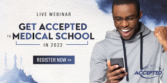 Watch our free webinar, Get Accepted to Medical School in 2022!
