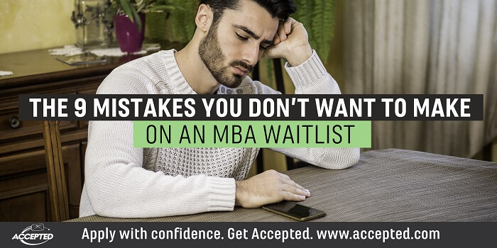 The 9 Mistakes You Dont Want to Make on an MBA Waitlist