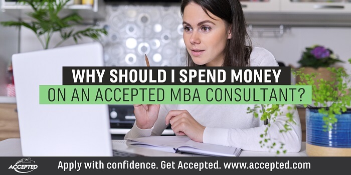 Why Should I Spend Money on an Accepted MBA Consultant