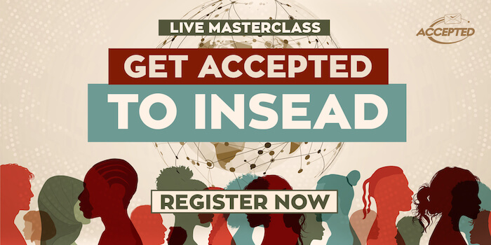 Register for  our live masterclass, Get Accepted to INSEAD!