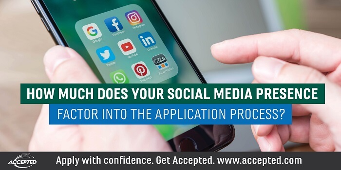 How much does your social media presence factor into the application process1