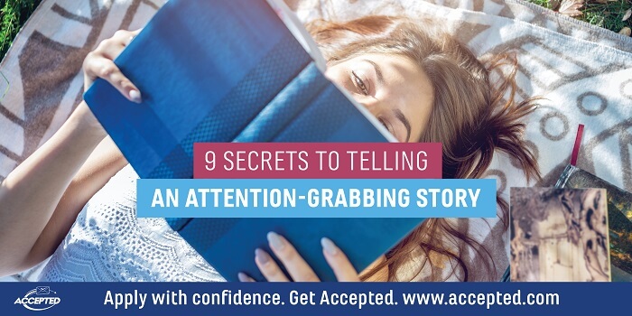 9 secrets to telling an attention-grabbing story. Click here for your free guide to writing outstanding essays!