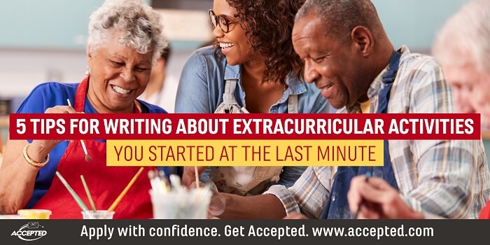 5 tips for writing about extracurricular activities you started at the last minute